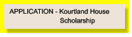 APPLICATION - Kourtland House                            Scholarship